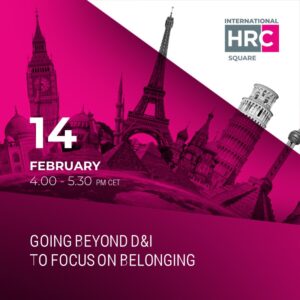 going beyond diversity and inclusion to focus on belonging – International HRC square 2023