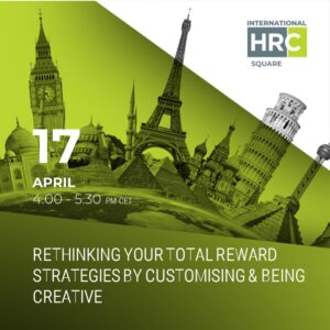 rethinking your total reward strategies by customising & being creative – International HRC square 2023