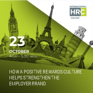 how a positive rewards culture helps strengthen the employer brand – International HRC square 2023