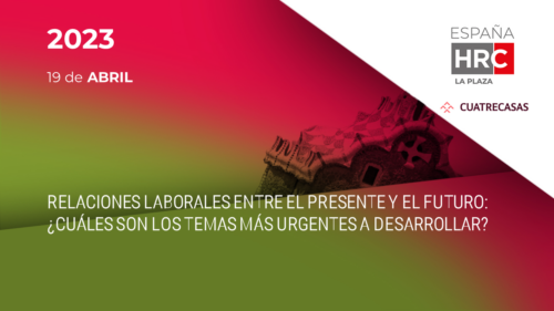 RELACIONES LABORALES ENTRE EL PRESENTE Y EL FUTURO: ¿CUÁLES SON LOS TEMAS MÁS URGENTES A DESARROLLAR?